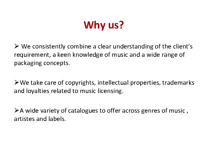 Why us? Ø We consistently combine a clear understanding of the client’s requirement, a