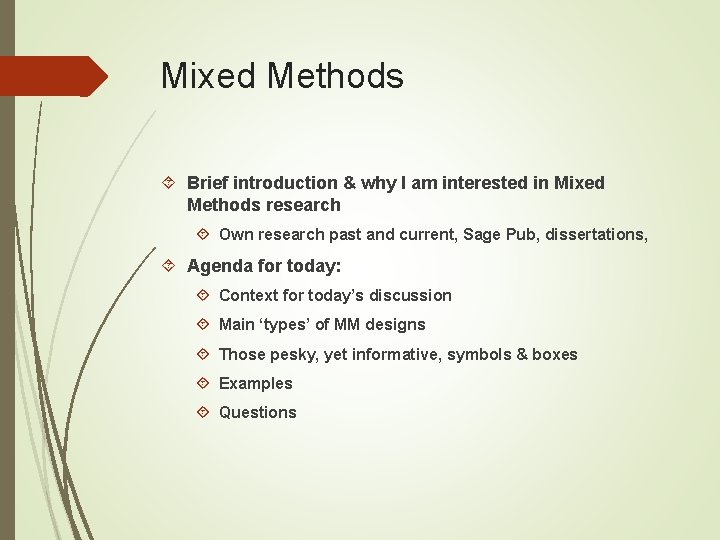 Mixed Methods Brief introduction & why I am interested in Mixed Methods research Own