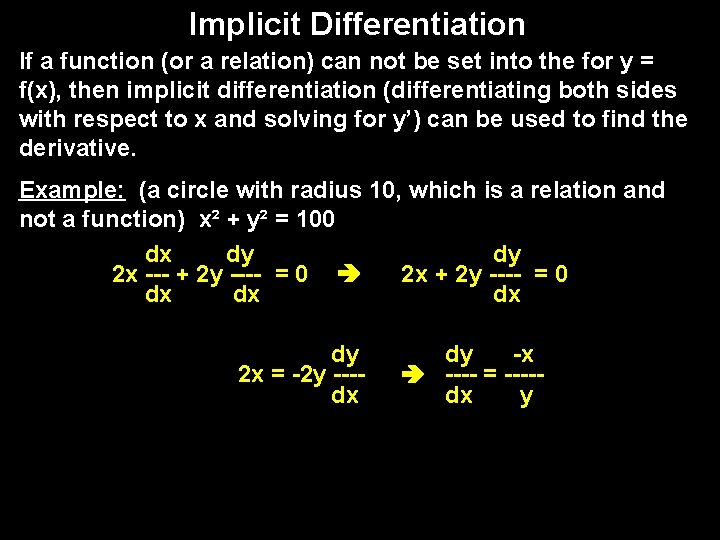 Implicit Differentiation If a function (or a relation) can not be set into the