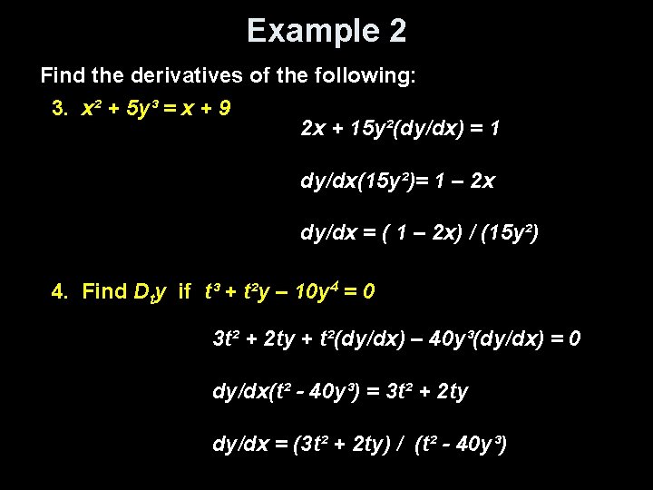 Example 2 Find the derivatives of the following: 3. x² + 5 y³ =