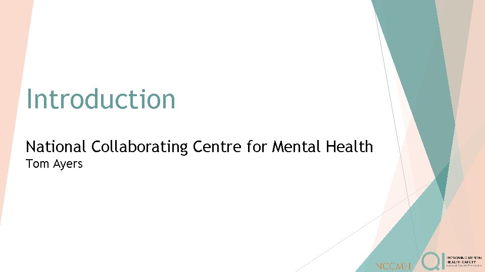 Introduction National Collaborating Centre for Mental Health Tom Ayers 