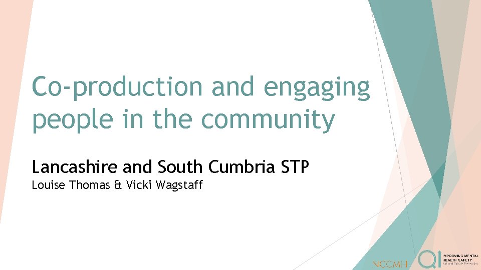 Co-production and engaging people in the community Lancashire and South Cumbria STP Louise Thomas