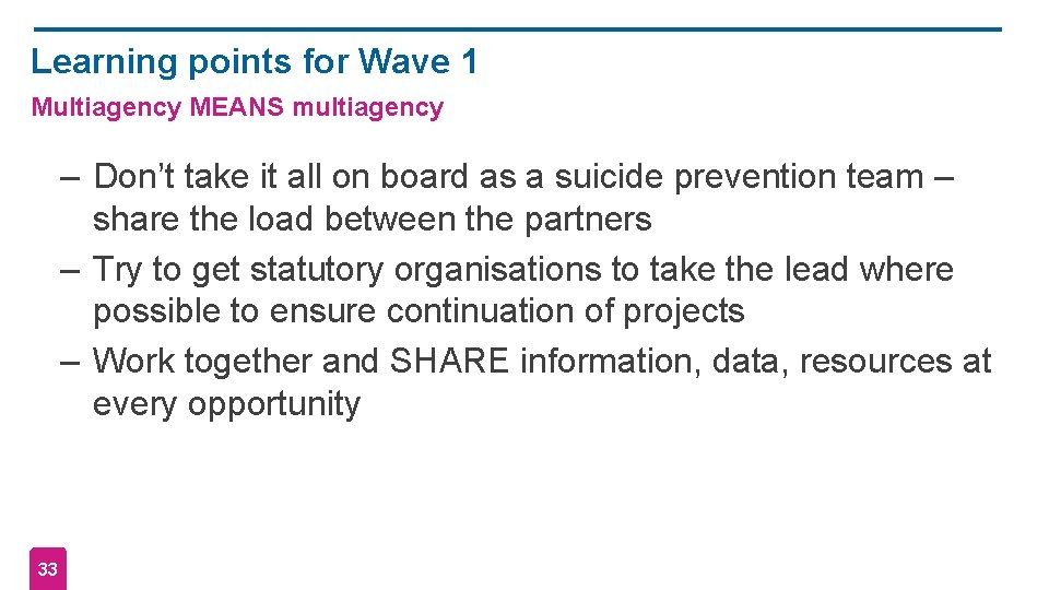 Learning points for Wave 1 Multiagency MEANS multiagency – Don’t take it all on