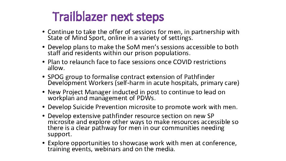 Trailblazer next steps • Continue to take the offer of sessions for men, in