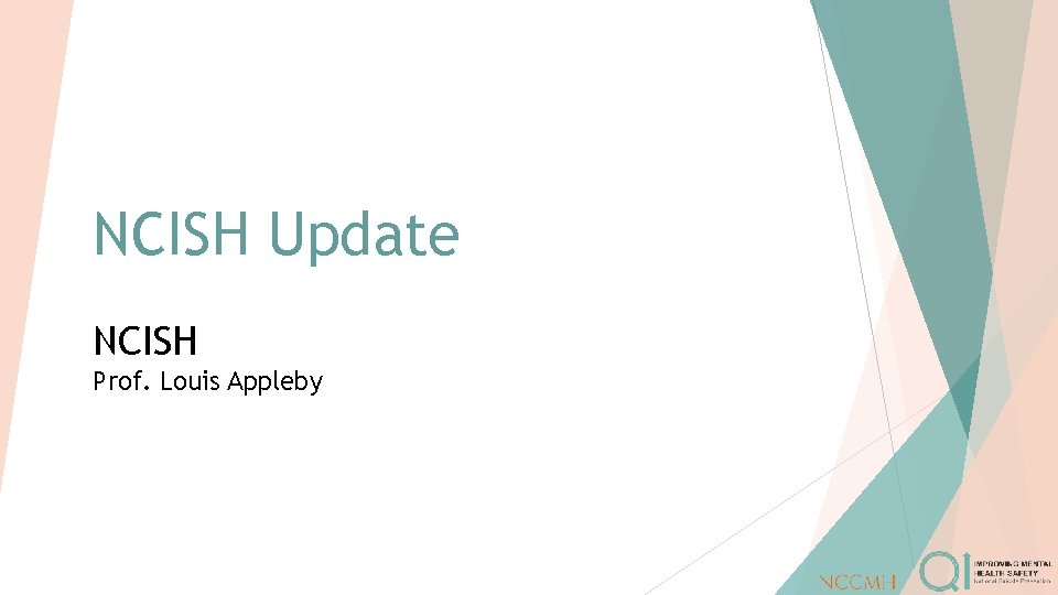 NCISH Update NCISH Prof. Louis Appleby 