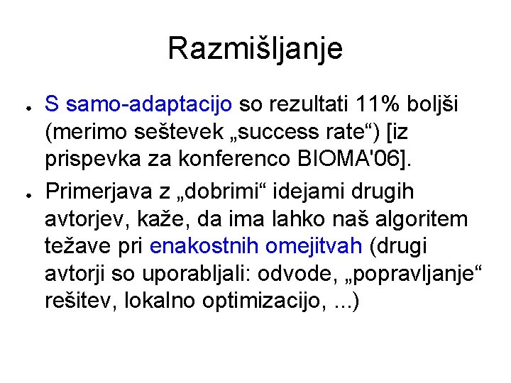 Razmišljanje ● ● S samo-adaptacijo so rezultati 11% boljši (merimo seštevek „success rate“) [iz