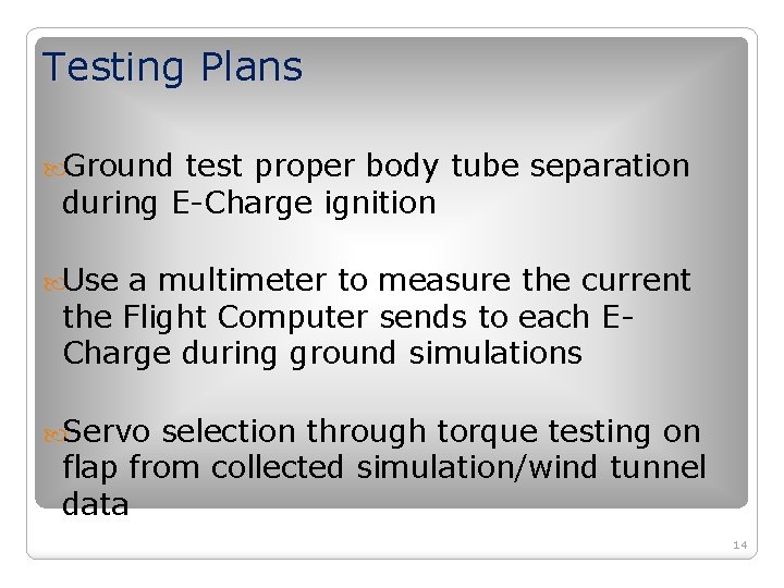 Testing Plans Ground test proper body tube separation during E-Charge ignition Use a multimeter Testing Plans Ground test proper body tube separation during E-Charge ignition Use a multimeter