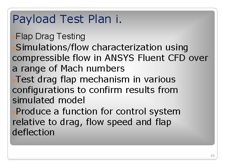 Payload Test Plan i. Flap Drag Testing Simulations/flow characterization using compressible flow in ANSYS Payload Test Plan i. Flap Drag Testing Simulations/flow characterization using compressible flow in ANSYS