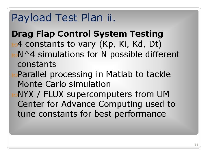 Payload Test Plan ii. Drag Flap Control System Testing 4 constants to vary (Kp, Payload Test Plan ii. Drag Flap Control System Testing 4 constants to vary (Kp,