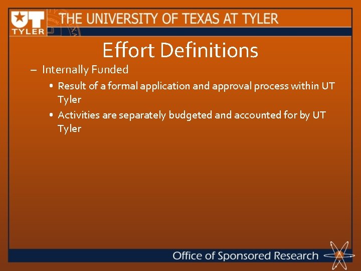 Effort Definitions – Internally Funded • Result of a formal application and approval process