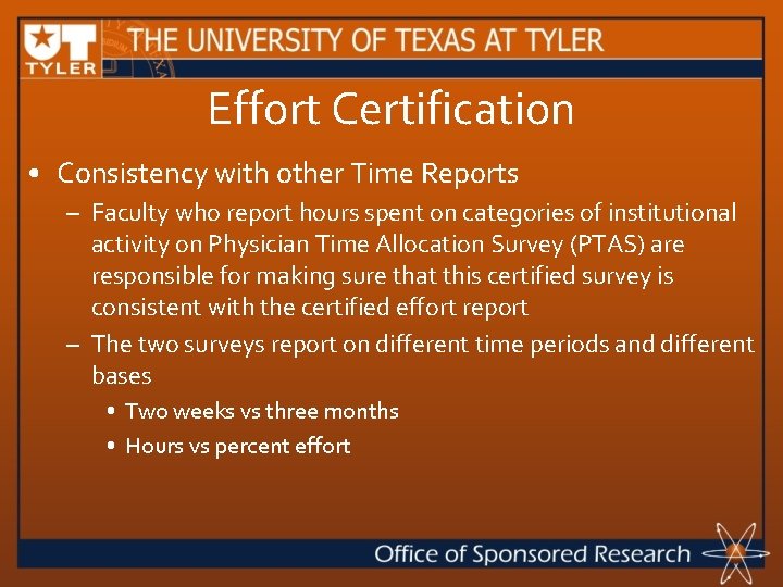 Effort Certification • Consistency with other Time Reports – Faculty who report hours spent