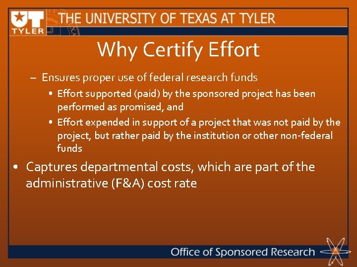 Why Certify Effort – Ensures proper use of federal research funds • Effort supported