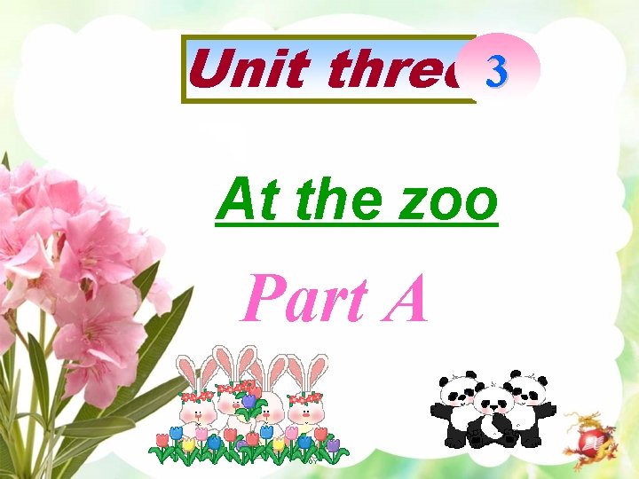 Unit three 3 At the zoo Part A