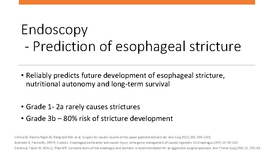 Endoscopy - Prediction of esophageal stricture • Reliably predicts future development of esophageal stricture,