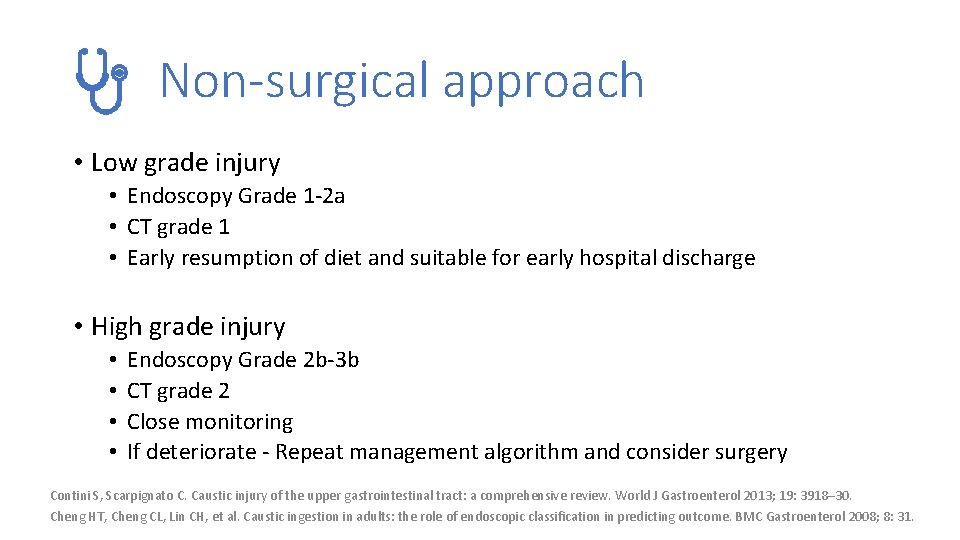 Non-surgical approach • Low grade injury • Endoscopy Grade 1 -2 a • CT