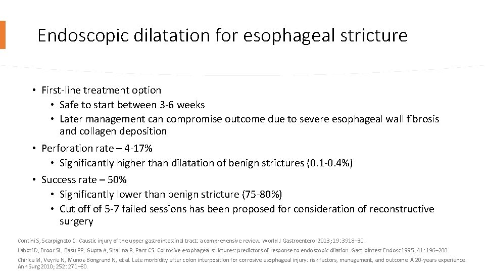 Endoscopic dilatation for esophageal stricture • First-line treatment option • Safe to start between