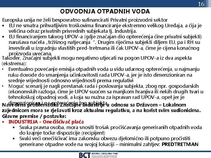 ODVODNJA OTPADNIH VODA 16 Europska unija ne želi bespovratno sufinancirati Privatni proizvodni sektor §