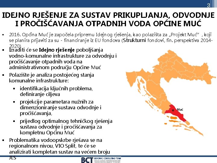 3 IDEJNO RJEŠENJE ZA SUSTAV PRIKUPLJANJA, ODVODNJE I PROČIŠĆAVANJA OTPADNIH VODA OPĆINE MUĆ §