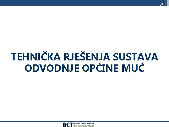 31 TEHNIČKA RJEŠENJA SUSTAVA ODVODNJE OPĆINE MUĆ 