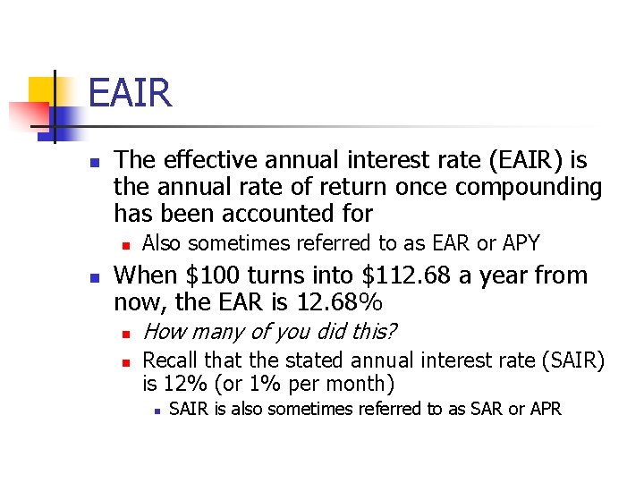 EAIR n The effective annual interest rate (EAIR) is the annual rate of return