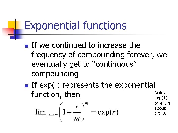 Exponential functions n n If we continued to increase the frequency of compounding forever,