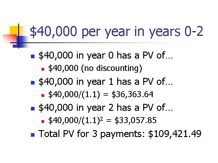 $40, 000 per year in years 0 -2 n $40, 000 in year 0