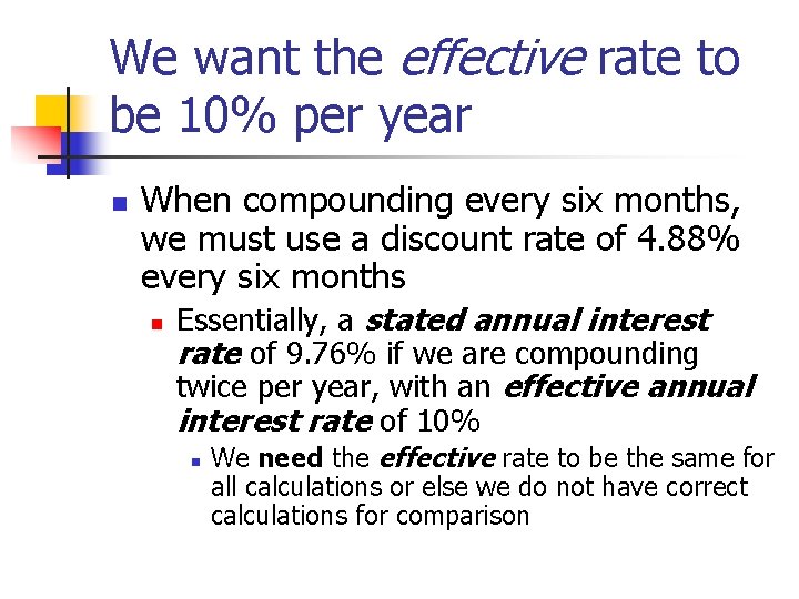 We want the effective rate to be 10% per year n When compounding every