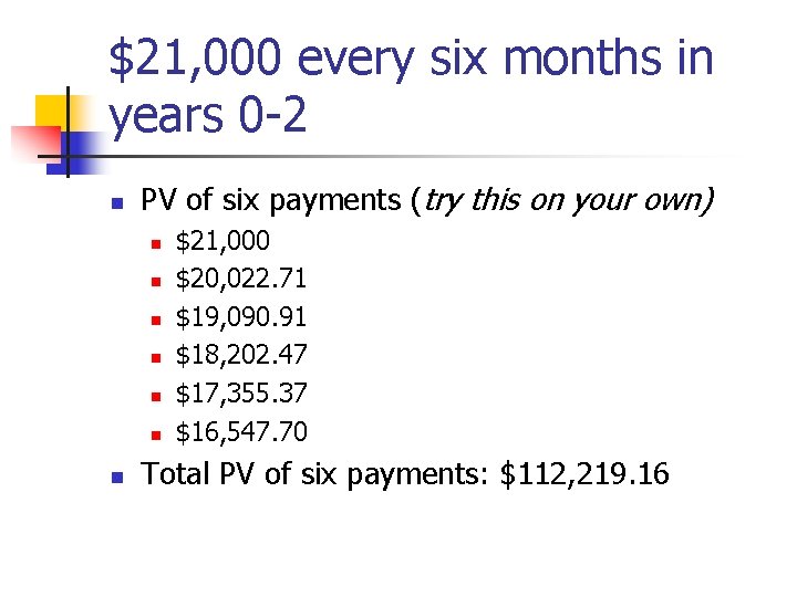 $21, 000 every six months in years 0 -2 n PV of six payments
