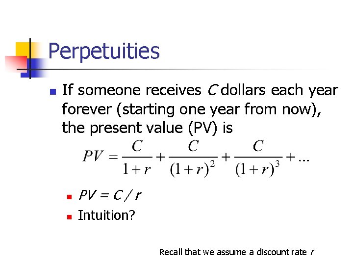 Perpetuities n If someone receives C dollars each year forever (starting one year from