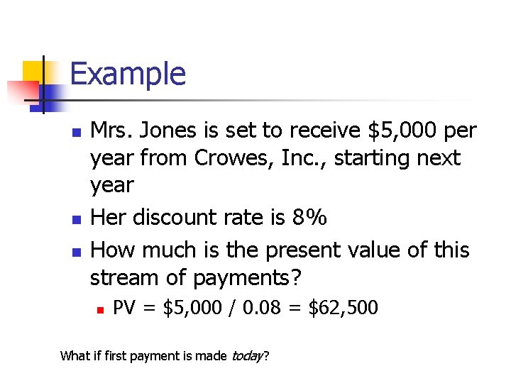 Example n n n Mrs. Jones is set to receive $5, 000 per year