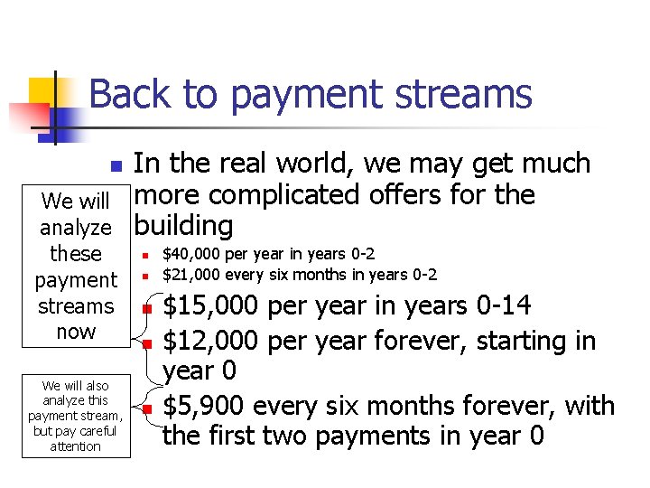 Back to payment streams n We will analyze these payment streams now We will
