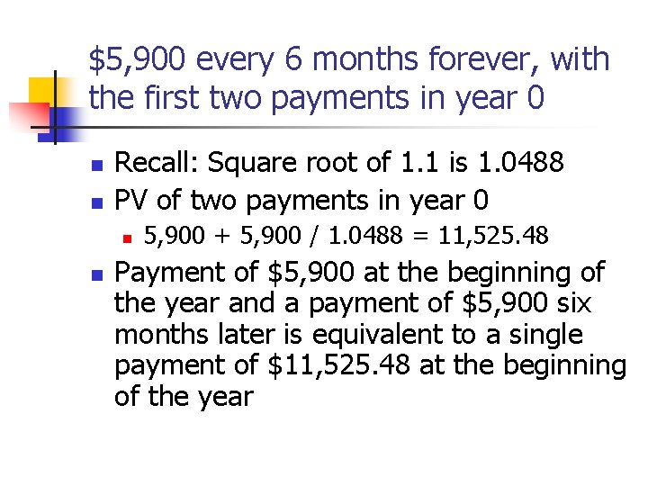 $5, 900 every 6 months forever, with the first two payments in year 0