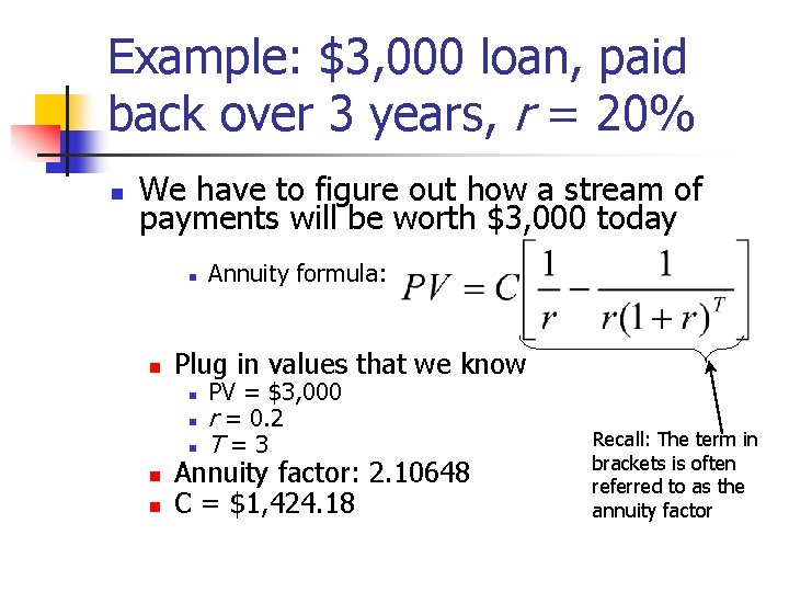 Example: $3, 000 loan, paid back over 3 years, r = 20% n We