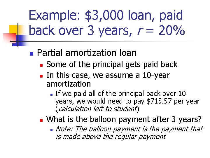 Example: $3, 000 loan, paid back over 3 years, r = 20% n Partial