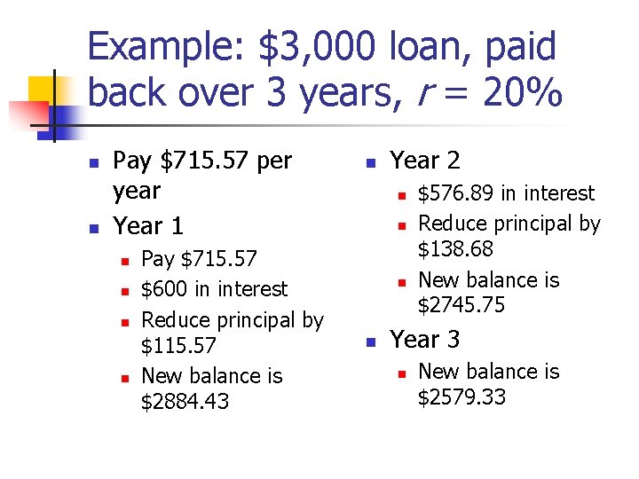 Example: $3, 000 loan, paid back over 3 years, r = 20% n n