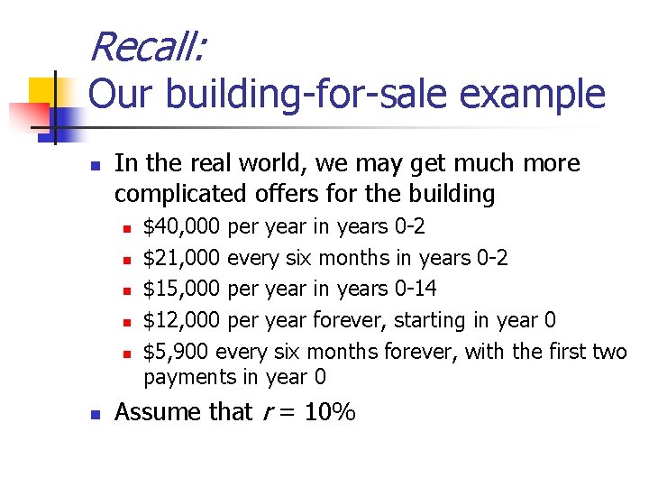 Recall: Our building-for-sale example n In the real world, we may get much more