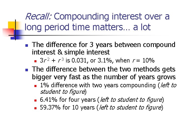 Recall: Compounding interest over a long period time matters… a lot n The difference