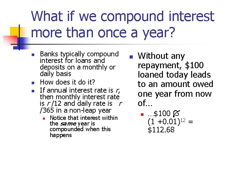 What if we compound interest more than once a year? n n n Banks
