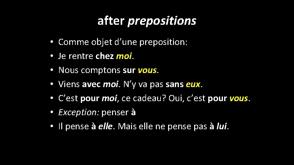 after prepositions • • Comme objet d’une preposition: Je rentre chez moi. Nous comptons