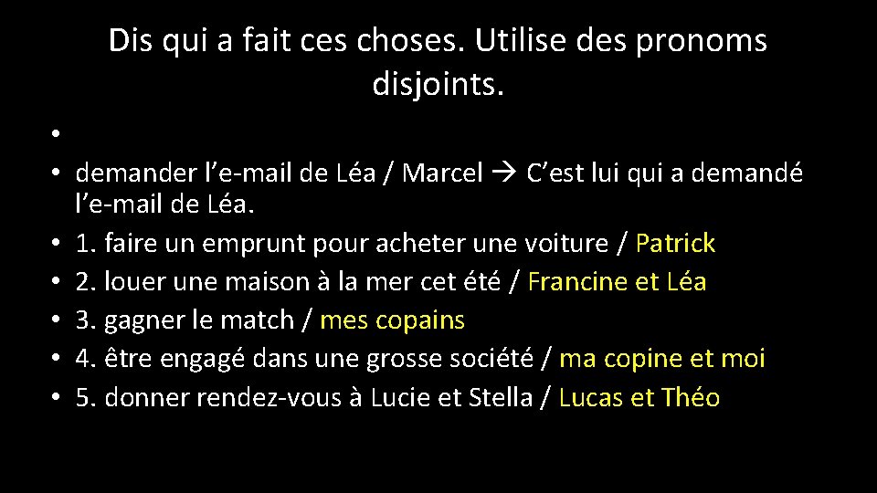 Dis qui a fait ces choses. Utilise des pronoms disjoints. • • demander l’e-mail