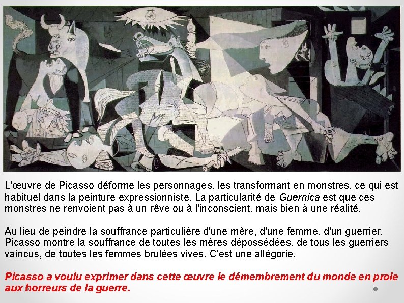 L'œuvre de Picasso déforme les personnages, les transformant en monstres, ce qui est habituel