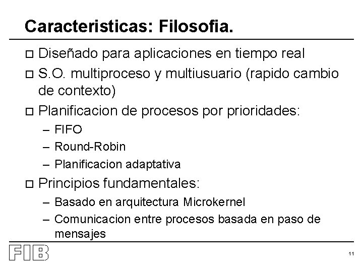 Caracteristicas: Filosofia. Diseñado para aplicaciones en tiempo real o S. O. multiproceso y multiusuario