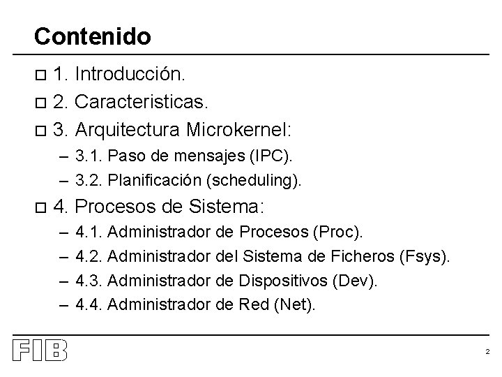 Contenido 1. Introducción. o 2. Caracteristicas. o 3. Arquitectura Microkernel: o – 3. 1.