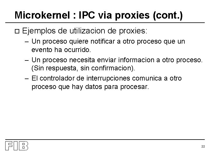 Microkernel : IPC via proxies (cont. ) o Ejemplos de utilizacion de proxies: –