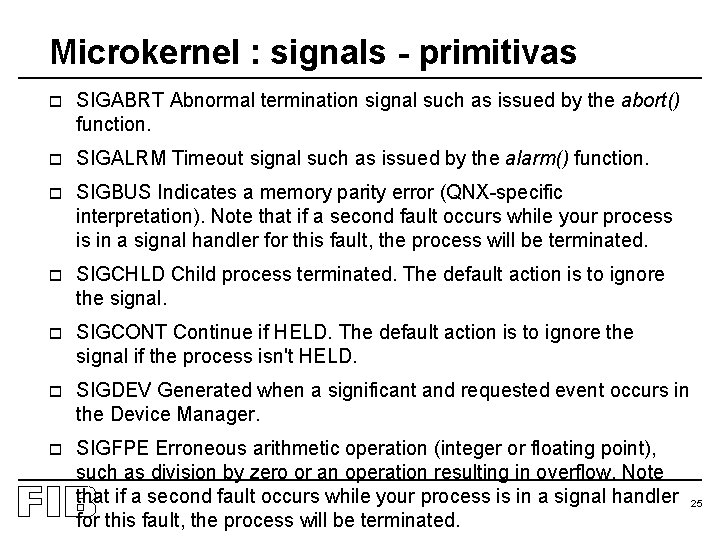 Microkernel : signals - primitivas o SIGABRT Abnormal termination signal such as issued by