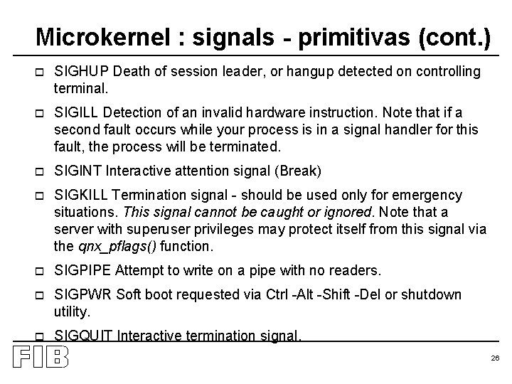 Microkernel : signals - primitivas (cont. ) o SIGHUP Death of session leader, or