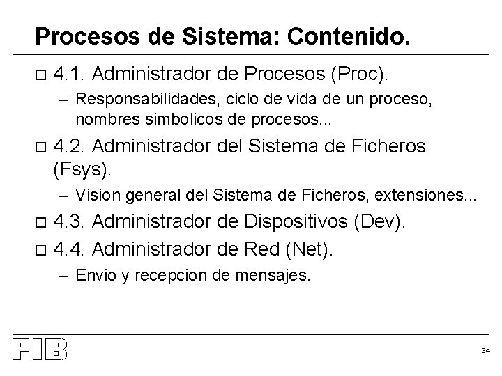 Procesos de Sistema: Contenido. o 4. 1. Administrador de Procesos (Proc). – Responsabilidades, ciclo