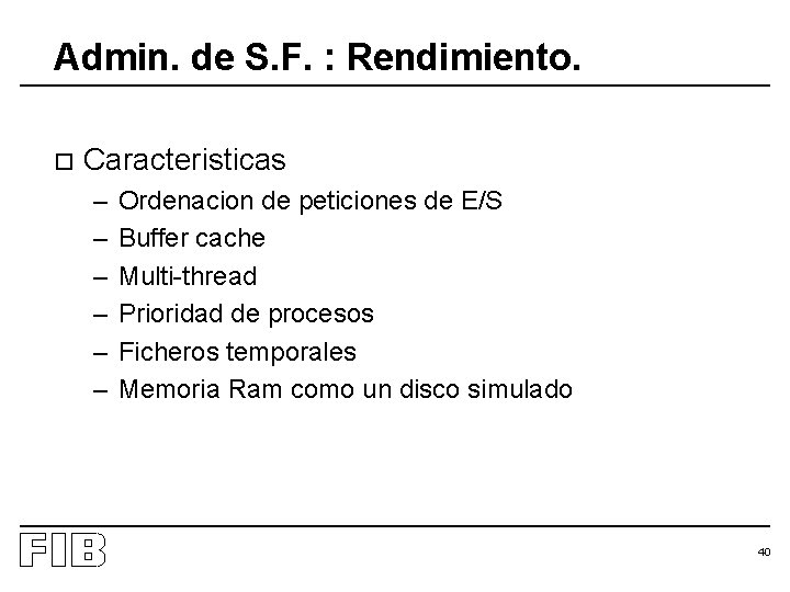 Admin. de S. F. : Rendimiento. o Caracteristicas – – – Ordenacion de peticiones