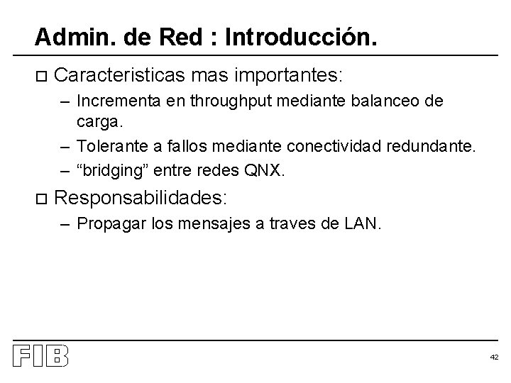 Admin. de Red : Introducción. o Caracteristicas mas importantes: – Incrementa en throughput mediante