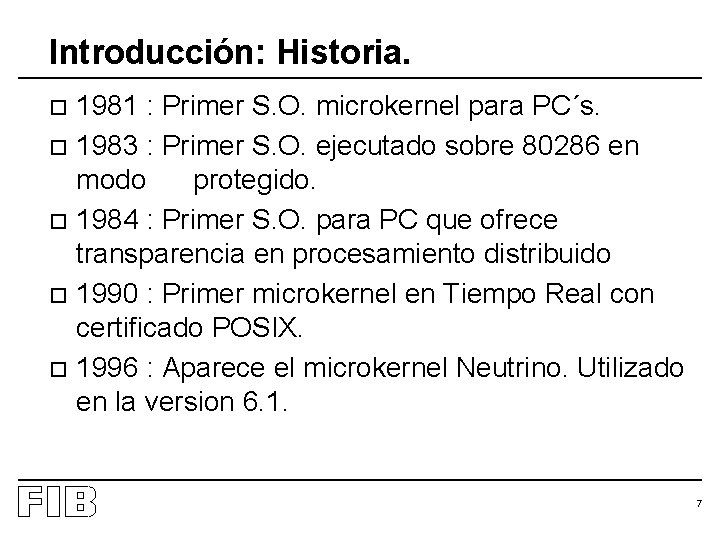 Introducción: Historia. 1981 : Primer S. O. microkernel para PC´s. o 1983 : Primer